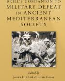 Military Defeat in Ancient Mediterranean Society, edited by Jessica H. Clark and Brian Turner
