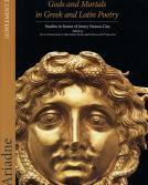 Gods and Mortals in Greek and Latin Poetry, edited by Luca Athanassaki, Christopher Nappa, and Athanassios Vergados