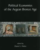 Political Economies of the Aegean Bronze Age, edited by Daniel J. Pullen