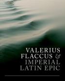 Valerius Flaccus & Imperial Latin Epic by Tim Stover